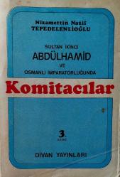 SULTAN 2. ABDÜLHAMİD ve OSMANLI İMPARATORLUĞUNDA KOMİTACILAR (1978 BASKI)