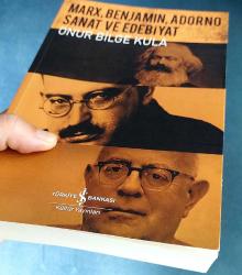 MARX, BENJAMIN, ADORNO SANAT ve EDEBİYAT