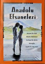 ANADOLU EFSANELERİ Kerem İle Aslı, Elif ile Mahmut, Ferhad ile Şirin, Köroğlu, Leyla ile Mecnun
