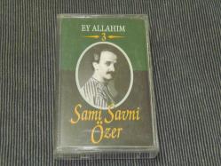 SAMİ SAVNİ ÖZER-EY ALLAHIM 3-ORJİNAL VE TEMİZ MÜZİK KASETİ