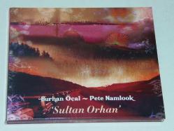 BURHAN ÖÇAL & PETE NAMLOOK-SULTAN ORHAN---DÖNEM BASKISI MÜZİK CD'Sİ