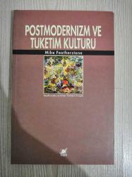 POSTMODERNİZM VE TÜKETİM KÜLTÜRÜ-MIKE FEATHERSTONE
