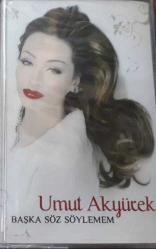 UMUT AKYÜREK - BAŞKA SÖZ SÖYLEMEM KASET