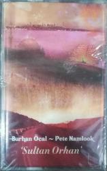 BURHAN ÖÇAL- PETE NAMLOOK/ SULTAN ORHAN KASET