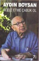 Acele Etme Çabuk Ol -Aydın Boysan