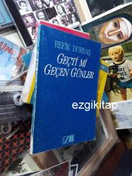 geçti mi geçen günler - refik durbaş