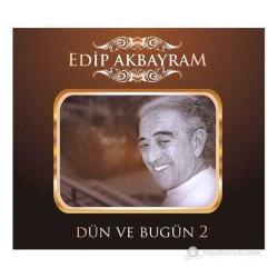 edip akbayram-cd-dün ve bugün 2-baskısı tükendi-gittin gideli-AMBALAJINDA SIFIR CD
