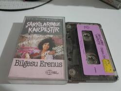 BİLGESU ERENUS ŞARKILARIMIZ KARDEŞTİR KASET