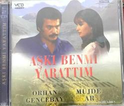 AŞKI BEN Mİ YARATTIM- ORHAN GENCEBAY* MÜJDE AR VCD FİLM