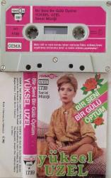 YÜKSEL UZEL- BİR SENİ BİR GÜLÜ ÖPTÜM TÜRKÜOLA 1739 KASET