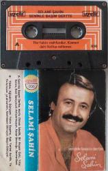 SELAMİ ŞAHİN- SENİNLE BAŞIM DERTTE KASET