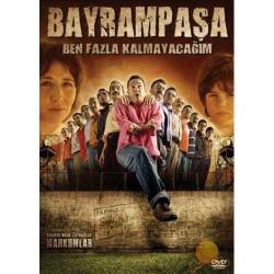 BAYRAMPAŞA BEN FAZLA KALMAYACAĞIM DVD FİLMİ