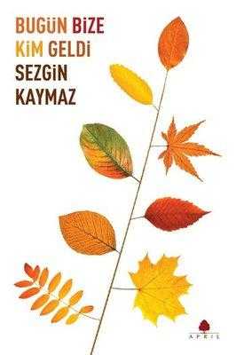 Bugün Bize Kim Geldi - Sezgin Kaymaz