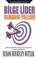 Bilge Lider Olmanın Yolları Susan Bulkeley Butler Bilge Lider Olmanın Yolları Susan Bulkeley Butler