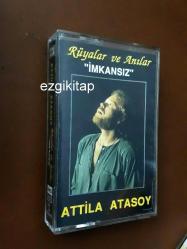 imkansız - attila atasoy kaset (rüyalar ve anılar) (kasetçalarda denenmiştir)