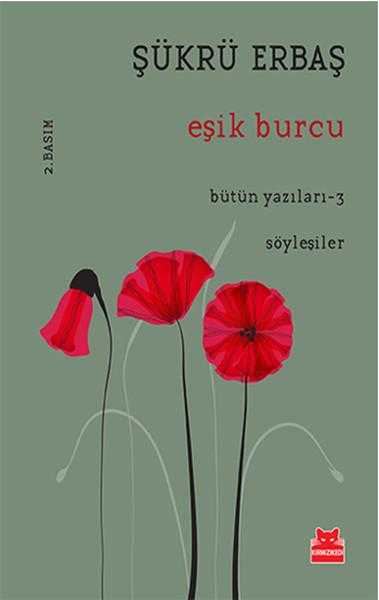 Eşik Burcu; Bütün Yazıları - 3 / Söyleşiler - Şükrü Erbaş