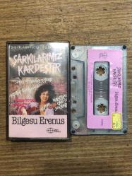 BİLGESU ERENUS * ŞARKILARIMIZ KARDEŞTİR * KASET