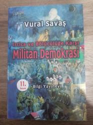 İRTİCA VE BÖLÜCÜLÜĞE KARŞI MİLİTAN DEMOKRASİ-VURAL SAVAŞ