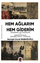 Hem Ağlarım Hem Giderim    GELENEKSEL KÖY DÜĞÜNLERİ ve YÖRESEL GİYSİLER (ORUÇBEYLİ KÖYÜ – TEKİRDAĞ)