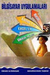 Bilgisayar Uygulamaları / Basic, Lotus 1-2-3, Excel 5.0, Dbase III Plus / 1998 Yılı İkinci Baskısı