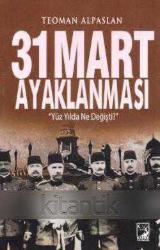 31 Mart Ayaklanması (Yüz Yılda Ne Değişti?) 2015 Yılı İlk Baskısı