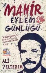 Mahir Eylem Günlüğü - Kellelerimizi Alabilirsiniz Ama Yüreklerimizi Asla (2015 Yılı İlk Baskısı)