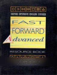 OXFORD INTENSIVE ENGLISH COURSES / FAST FORWARD  - ADVANCED CLASSBOOK + RESOURCE BOOK (2 BOOK SET)