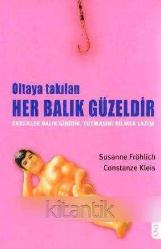 Oltaya Takılan Her Balık Güzeldir (Erkekler Balık Gibidir, Tutmasını Bilmek Lazım) / 2006 Yılı İlk Baskısı (Gülser Epçeli Çevirisi)