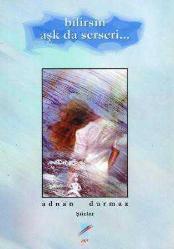 Adnan Durmaz Şiir Seti 2 Kitap Takım (Bilirsin Aşk da Serseri + Ateş Çiçeği (Bir Destan Denemesi) / 2003 Yılı Birinci Baskısı