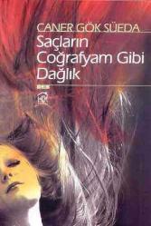 Saçların Coğrafyam Gibi Dağlık - 2011 Yılı İlk Baskısı