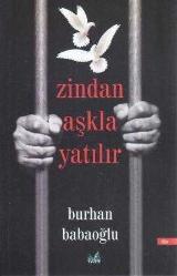 Zindan Aşkla Yatılır (Birinci Baskı)