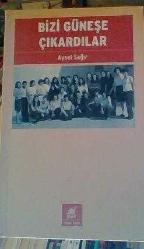 Bizi Güneşe Çıkardılar