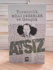 ATSIZ - Turancılık Milli Değerler ve Gençlik - Makaleler 1