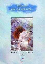 Adnan Durmaz Şiir Seti 3 Kitap Takım (Yarın Yeniden + Bilirsin Aşk da Serseri + Ateş Çiçeği (Bir Destan Denemesi) / 1996 ve 2003 Yılı Birinci Baskıları