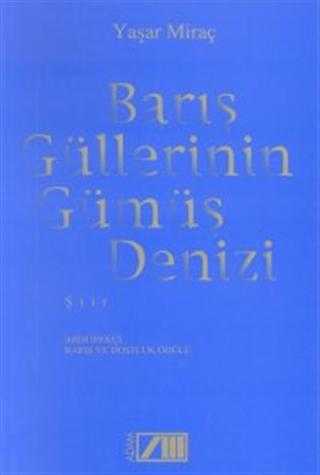 Barış Güllerinin Gümüş Denizi - Yaşar Miraç