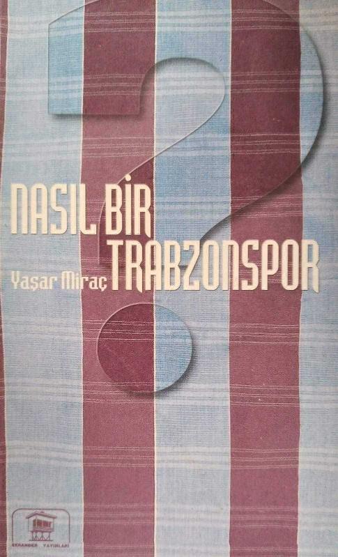 Nasıl Bir Trabzonspor - Yaşar Miraç