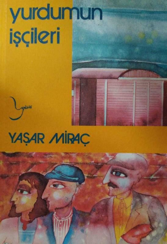 Yurdumun İşçileri - Yaşar Miraç