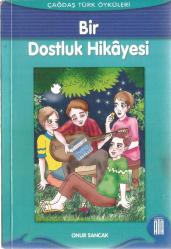 BİR DOSTLUK HİKAYESİ (ÇAĞDAŞ TÜRK ÖYKÜLERİ)