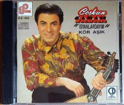 coşkun sabah isyanlardayım kör aşık cd -ESKİ BANDROLLÜ-TÜKENEN BASKI-AMBALAJINDA CD