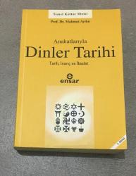 Anahatlarıyla DİNLER TARİHİ Tarih,İnanç ve İbadet 2.BASKI