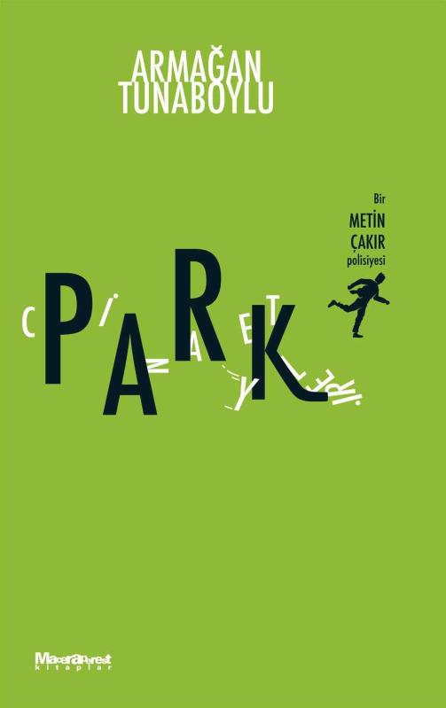 Park Cinayetleri - Bir Metin Çakır Polisiyesi - Armağan Tunaboylu