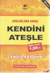 ZORLUKLARA KARŞI KENDİNİ ATEŞLE (204. BASKI)