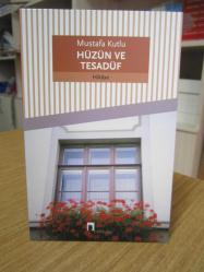 Hüzün ve Tesadüf - Mustafa Kutlu [19.Baskı]