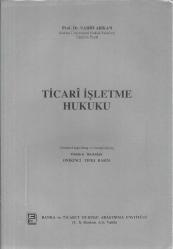 TİCARİ İŞLETME HUKUKU (GÖZDEN GEÇİRİLMİŞ VE GENİŞLETİLMİŞ 10. BASKIDAN 12. TIPKIBASIM)