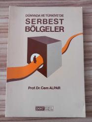 DÜNYADA VE TÜRKİYE'DE SERBEST BÖLGELER-CEM ALPAR-İMZALI