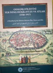Osmanlı Filistin'i Yer İsimleri Kılavuzu ve Atlası
