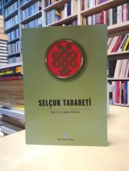 Selçuk Tababeti - XI - XIV üncü Asırlar [Büyük Selçuk İmparatorluğu ve Orta Zamanda Anadolu Türk Devletleri Tababeti Tarihine Dair]