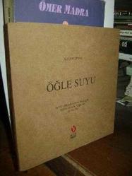 Öğle Suyu (ODTÜ Ormanının 40. Yılı İçin Doğa ve Şiir Üzerine 40 Metin) --Feridun Andaç'a İmzalı--
