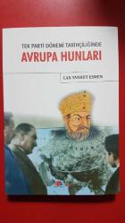 TEK PARTİ DÖNEMİ TARİHÇİLİĞİNDE AVRUPA HUNLARI