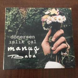 Manuş Baba - Dönersen Islık Çal / CD